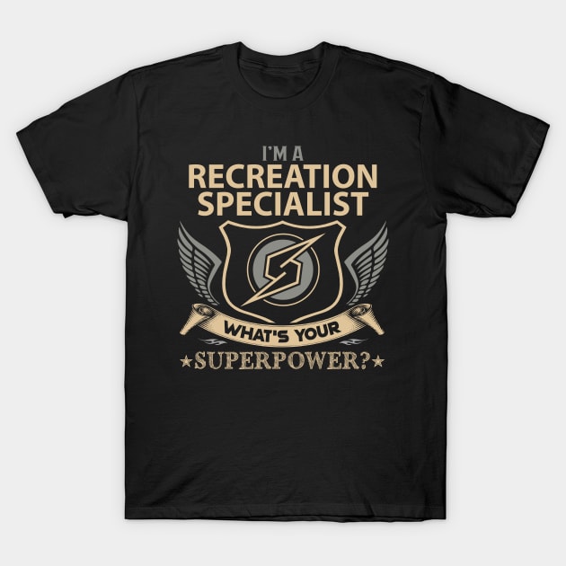 Recreation Specialist T Shirt - Superpower Gift Item Tee T-Shirt by Cosimiaart